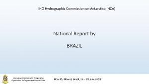 IHO Hydrographic Commission on Antarctica HCA National Report