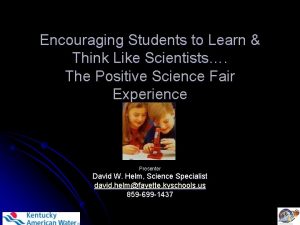 Encouraging Students to Learn Think Like Scientists The