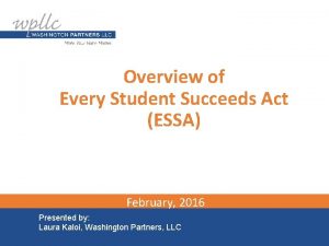 Overview of Every Student Succeeds Act ESSA February