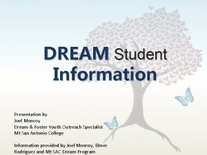 DREAM Student Information Presentation by Joel Monroy Dream
