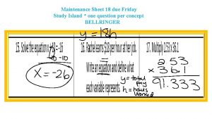 Maintenance Sheet 18 due Friday Study Island one