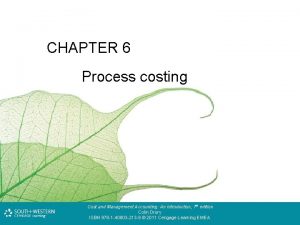 CHAPTER 6 Process costing Cost and Management Accounting