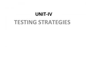 UNITIV TESTING STRATEGIES A STRATEGIC APPROACH TO SOFTWARE