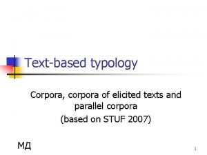 Textbased typology Corpora corpora of elicited texts and