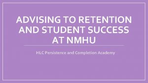 ADVISING TO RETENTION AND STUDENT SUCCESS AT NMHU