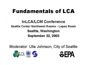 Fundamentals of LCA In LCALCM Conference Seattle Center