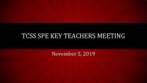 TCSS SPE KEY TEACHERS MEETING November 5 2019