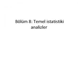 Blm 8 Temel istatistiki analizler Normal dalm Parametrik