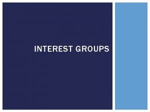 INTEREST GROUPS TYPES OF INTEREST GROUPS Economic Chamber