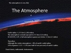 The atmosphere is very thin The Atmosphere barrier