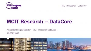 MCIT Research Data Core MCIT Research Data Core
