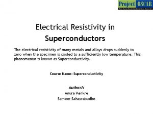 Electrical Resistivity in Superconductors The electrical resistivity of