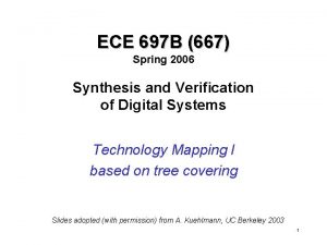 ECE 697 B 667 Spring 2006 Synthesis and