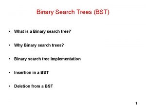 Binary Search Trees BST What is a Binary