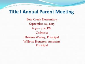 Title I Annual Parent Meeting Bear Creek Elementary