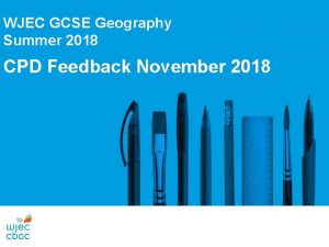 WJEC GCSE Geography Summer 2018 CPD Feedback November