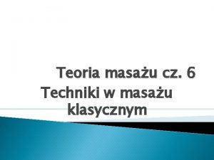 Teoria masau cz 6 Techniki w masau klasycznym