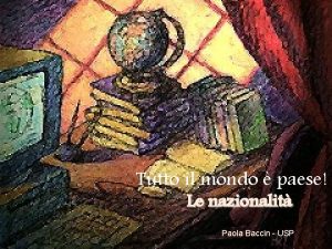 Tutto il mondo paese Le nazionalit Paola Baccin