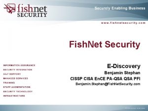 Fish Net Security EDiscovery Benjamin Stephan CISSP CISA