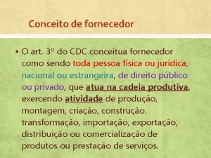 Conceito de fornecedor O art 3 do CDC