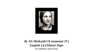 By Ms Shahzaib Ch semester IV English Lit