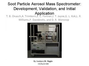 Soot Particle Aerosol Mass Spectrometer Development Validation and