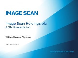 Image Scan Holdings plc AGM Presentation William Mawer