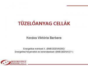 TZELANYAG CELLK Kovcs Viktria Barbara Energetikai mrsek II