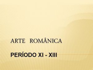 ARTE ROM NICA PERODO XI XIII ARTE ROM