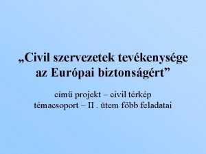 Civil szervezetek tevkenysge az Eurpai biztonsgrt cm projekt