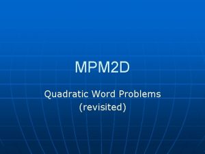 MPM 2 D Quadratic Word Problems revisited Quadratic