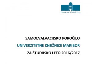 SAMOEVALVACIJSKO POROILO UNIVERZITETNE KNJINICE MARIBOR ZA TUDIJSKO LETO