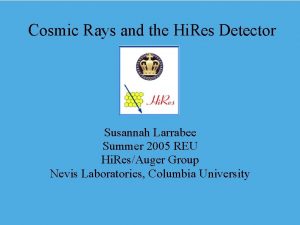 Cosmic Rays and the Hi Res Detector Susannah