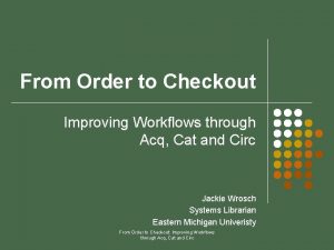 From Order to Checkout Improving Workflows through Acq