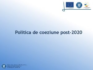 Politica de coeziune post2020 CONTEXTUL EUROPEAN v 2017