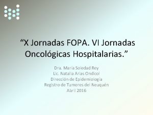 X Jornadas FOPA VI Jornadas Oncolgicas Hospitalarias Dra