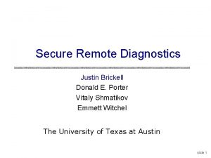 Secure Remote Diagnostics Justin Brickell Donald E Porter