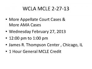 WCLA MCLE 2 27 13 More Appellate Court