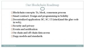 Our Blockchain Roadmap 1 Blockchain concepts Tx block