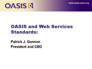 www oasisopen org OASIS and Web Services Standards