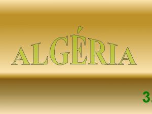 3 Algria szakafrikai arab llam Afrika msodik legnagyobb