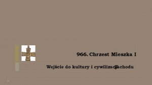 966 Chrzest Mieszka I Wejcie do kultury i