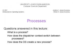 UNIVERSITY of WISCONSINMADISON Computer Sciences Department CS 537