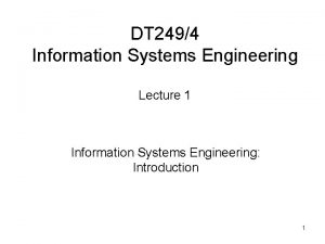 DT 2494 Information Systems Engineering Lecture 1 Information