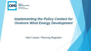 Implementing the Policy Context for Onshore Wind Energy