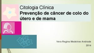 Citologia Clnica Preveno de cncer de colo do