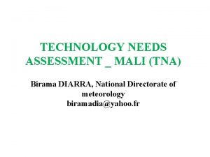 TECHNOLOGY NEEDS ASSESSMENT MALI TNA Birama DIARRA National