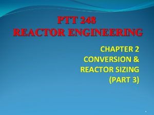 PTT 248 REACTOR ENGINEERING CHAPTER 2 CONVERSION REACTOR