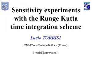 Sensitivity experiments with the Runge Kutta time integration