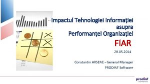 Impactul Tehnologiei Informaiei asupra Performanei Organizaiei FIAR 28